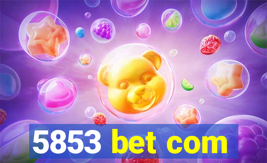 5853 bet com