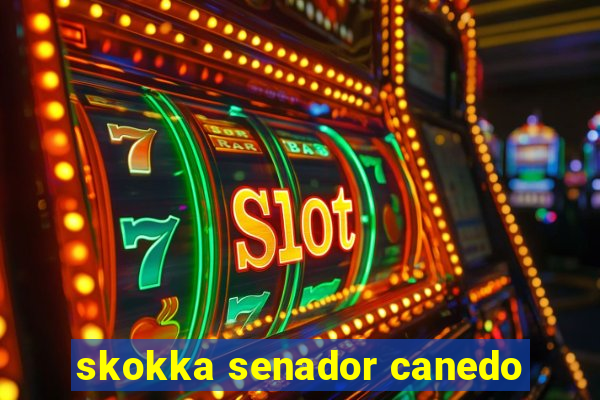 skokka senador canedo