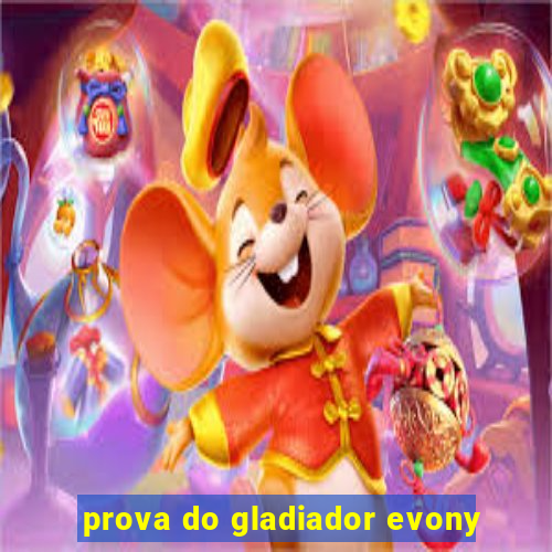 prova do gladiador evony