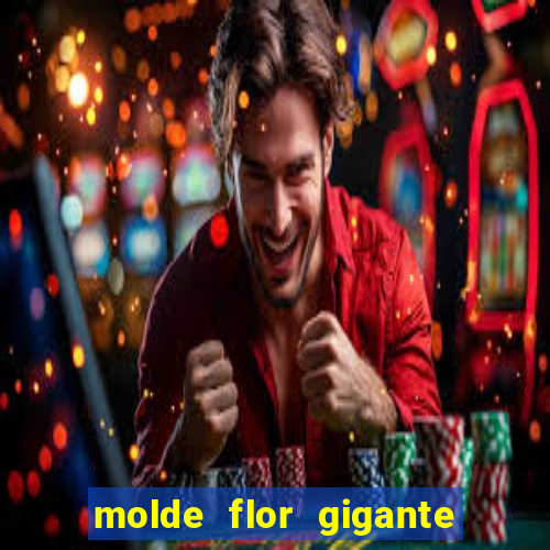 molde flor gigante de organza