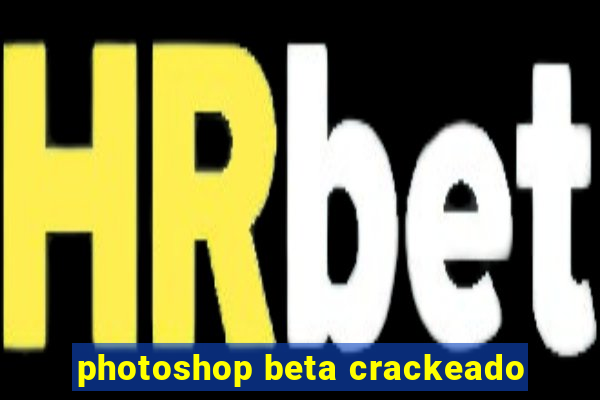 photoshop beta crackeado