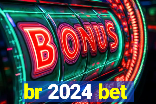 br 2024 bet