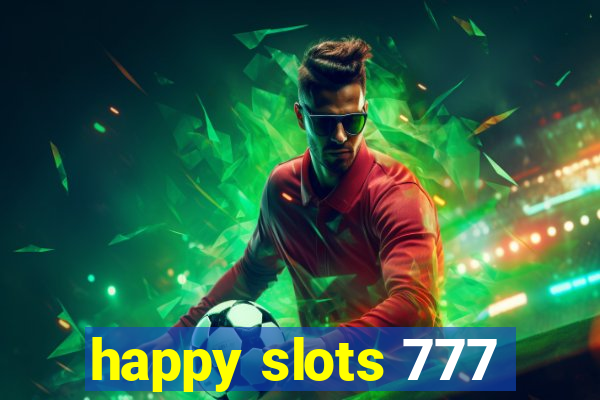 happy slots 777