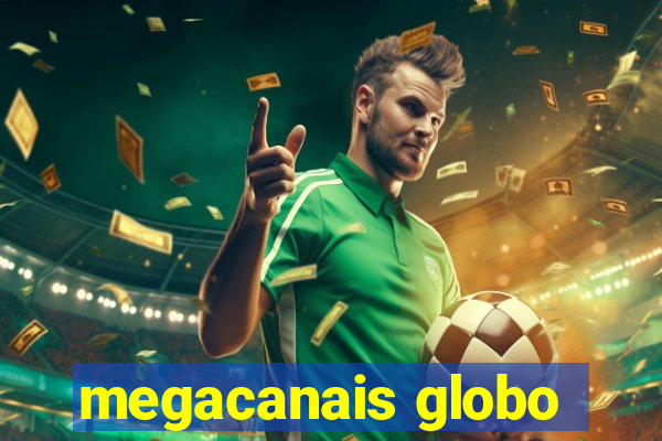 megacanais globo