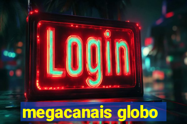 megacanais globo