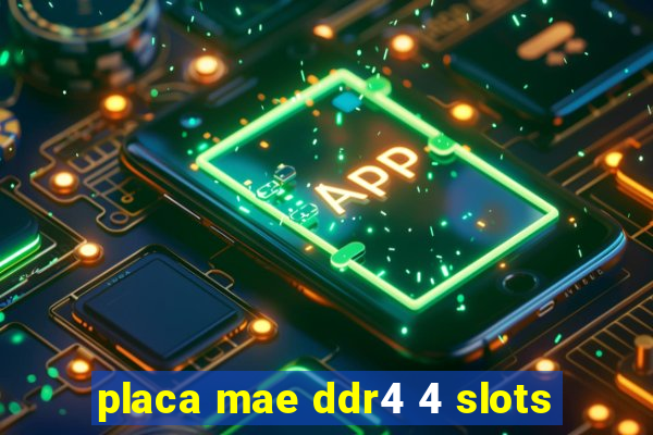 placa mae ddr4 4 slots