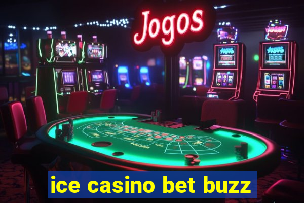 ice casino bet buzz