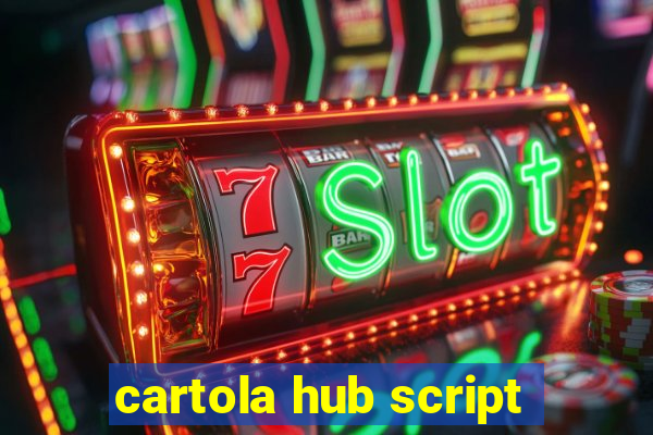 cartola hub script