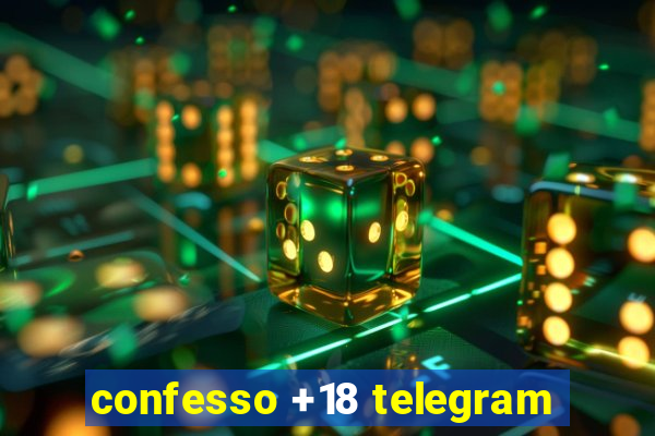 confesso +18 telegram