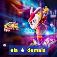 ela é demais filme completo dublado