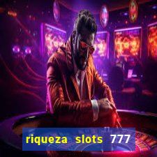 riqueza slots 777 paga mesmo