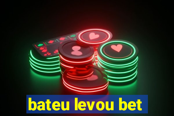 bateu levou bet