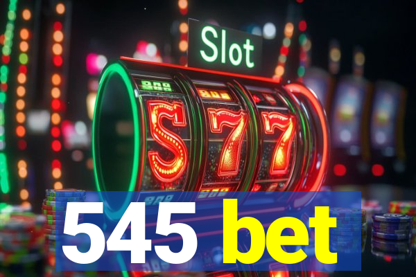 545 bet