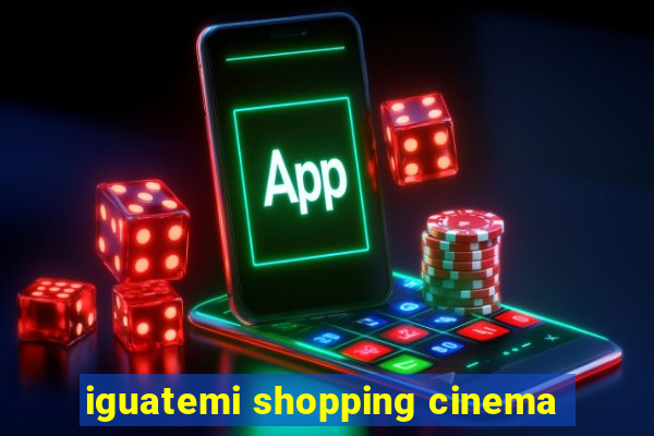 iguatemi shopping cinema