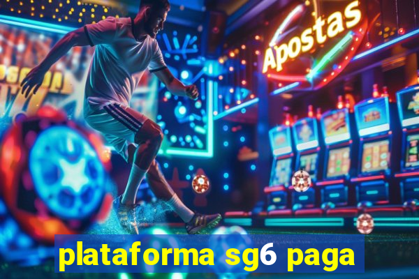 plataforma sg6 paga