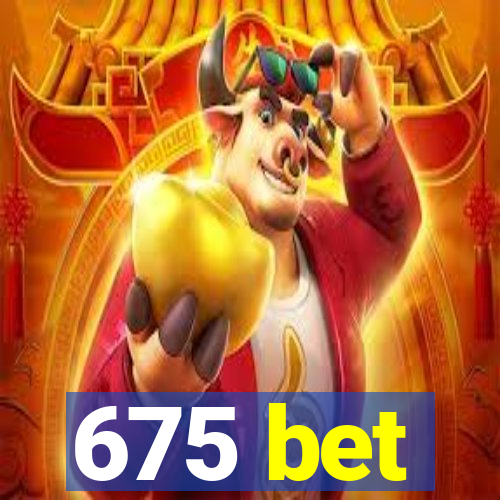 675 bet