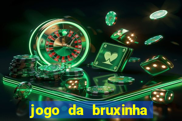 jogo da bruxinha que ganha dinheiro