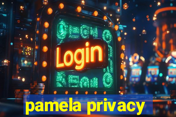 pamela privacy