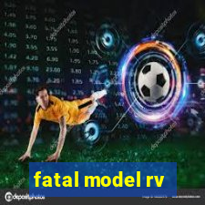 fatal model rv