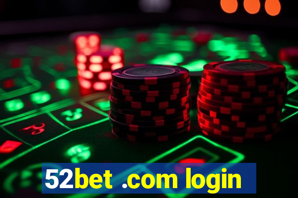 52bet .com login