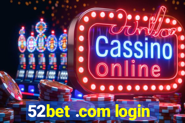 52bet .com login