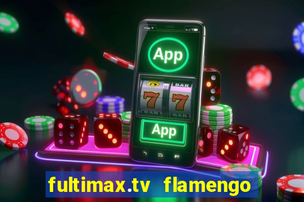 fultimax.tv flamengo ao vivo