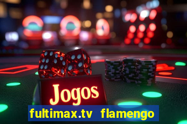 fultimax.tv flamengo ao vivo