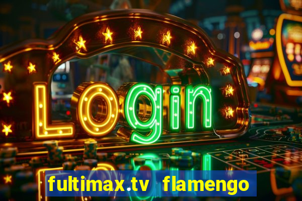 fultimax.tv flamengo ao vivo