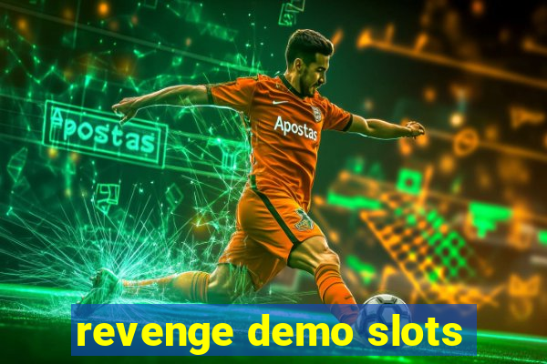 revenge demo slots