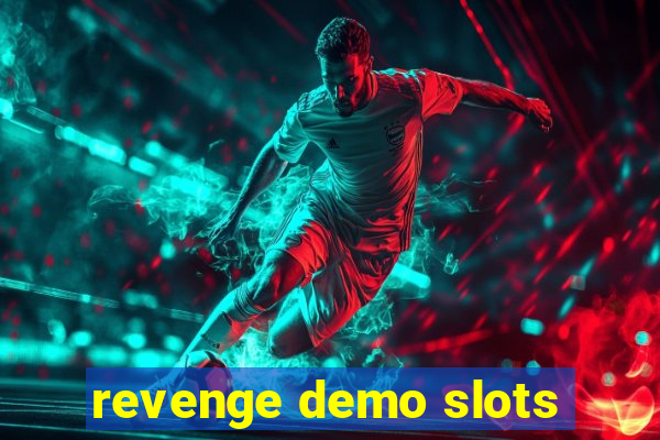 revenge demo slots