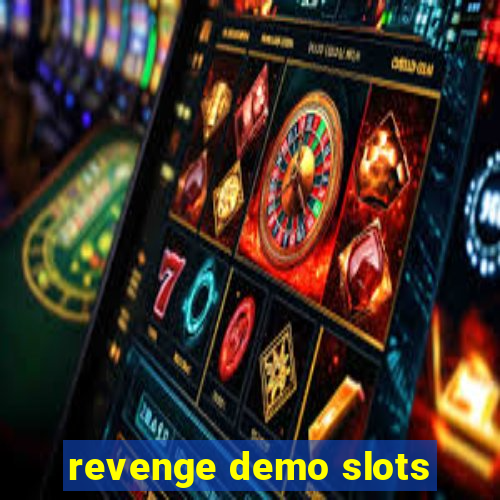 revenge demo slots