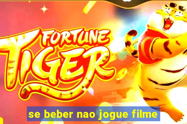 se beber nao jogue filme