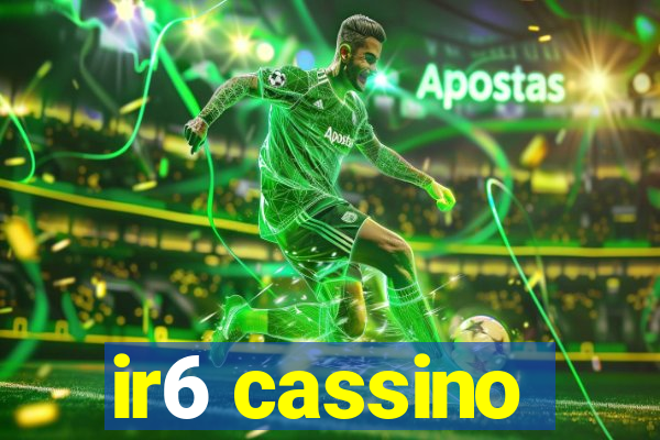 ir6 cassino