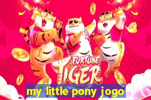 my little pony jogo