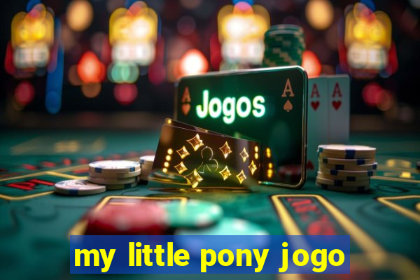 my little pony jogo