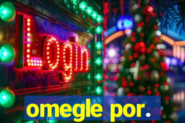 omegle por.