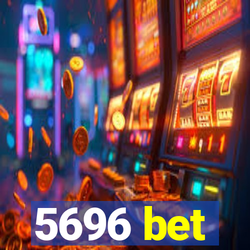 5696 bet