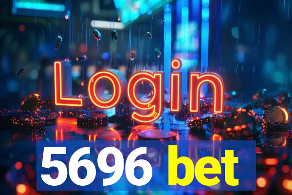 5696 bet