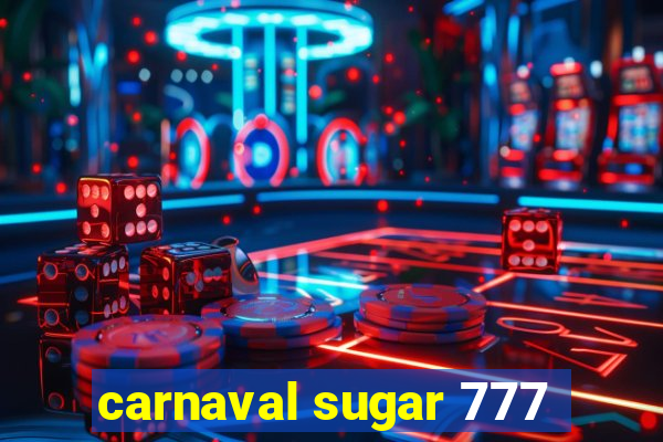 carnaval sugar 777