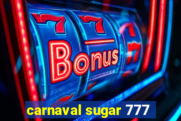 carnaval sugar 777