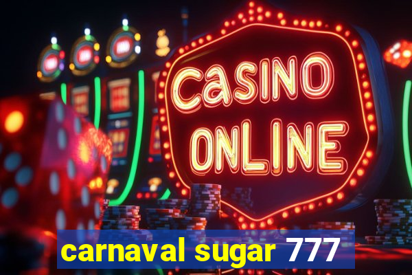 carnaval sugar 777