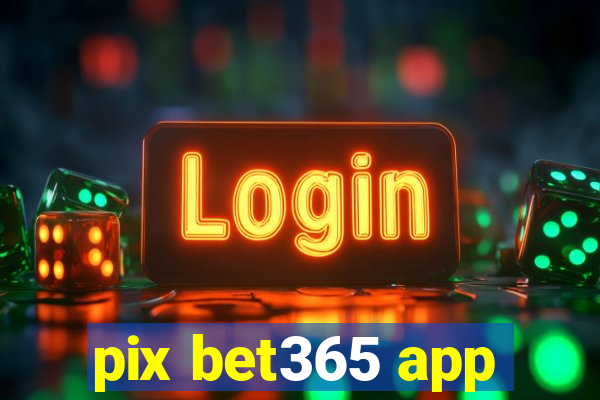 pix bet365 app