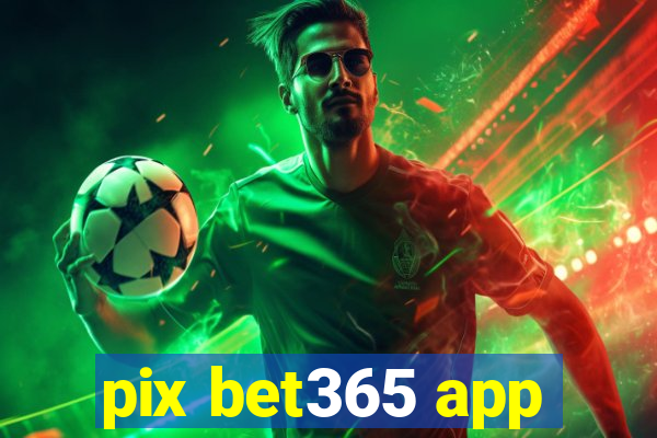 pix bet365 app