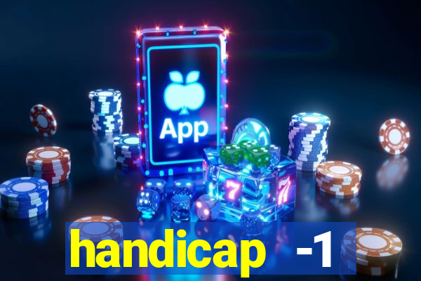 handicap -1 primeiro tempo