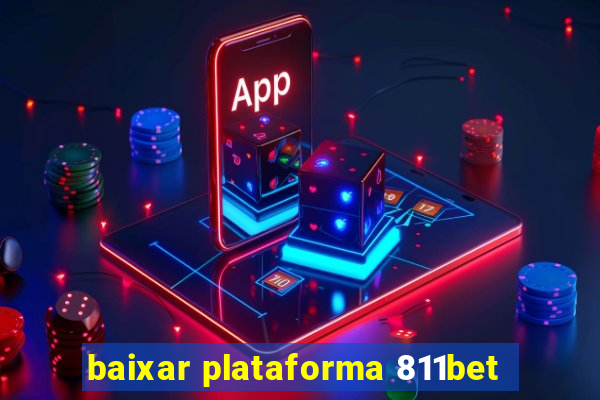 baixar plataforma 811bet