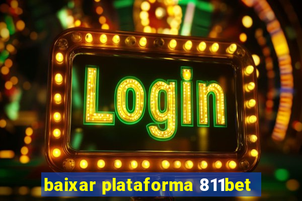 baixar plataforma 811bet