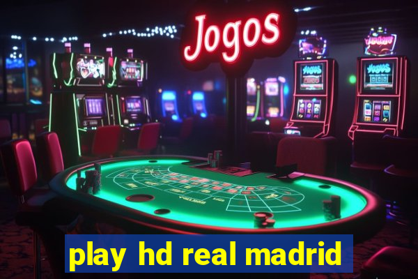 play hd real madrid