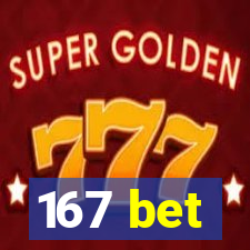 167 bet