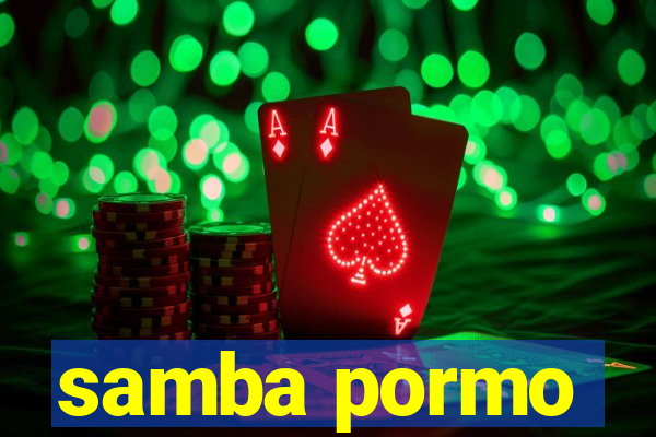 samba pormo