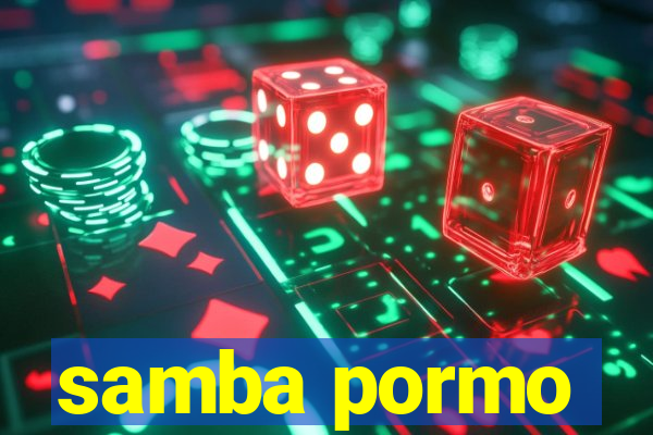 samba pormo